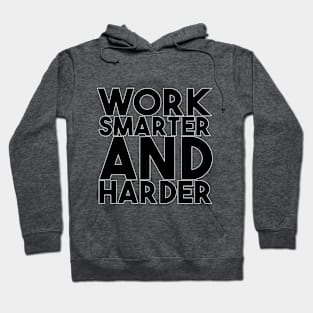 Work smarter and harder Hoodie